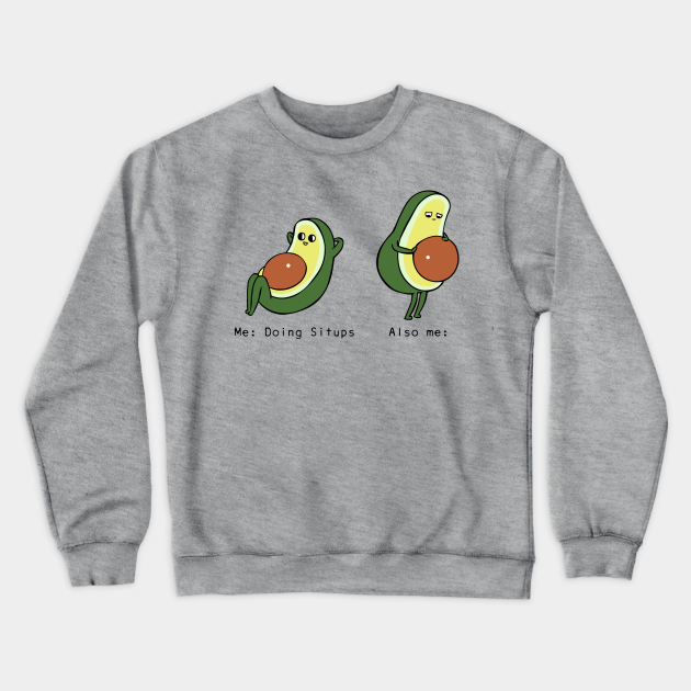 Avocado Sit Ups Crewneck Sweatshirt by huebucket